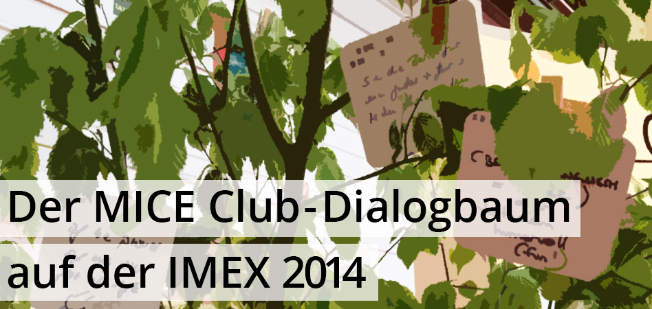Der MICE Club-Dialogbaum auf der IMEX 2014